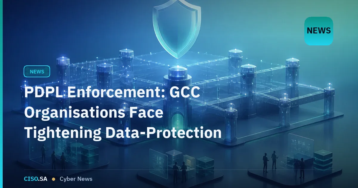 PDPL Enforcement: GCC Organisations Face Tightening Data-Protection Obligations