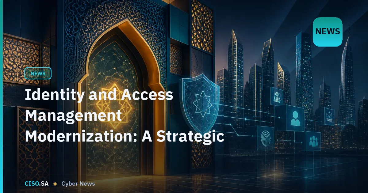 Identity and Access Management Modernization: A Strategic Imperative for GCC Organizations