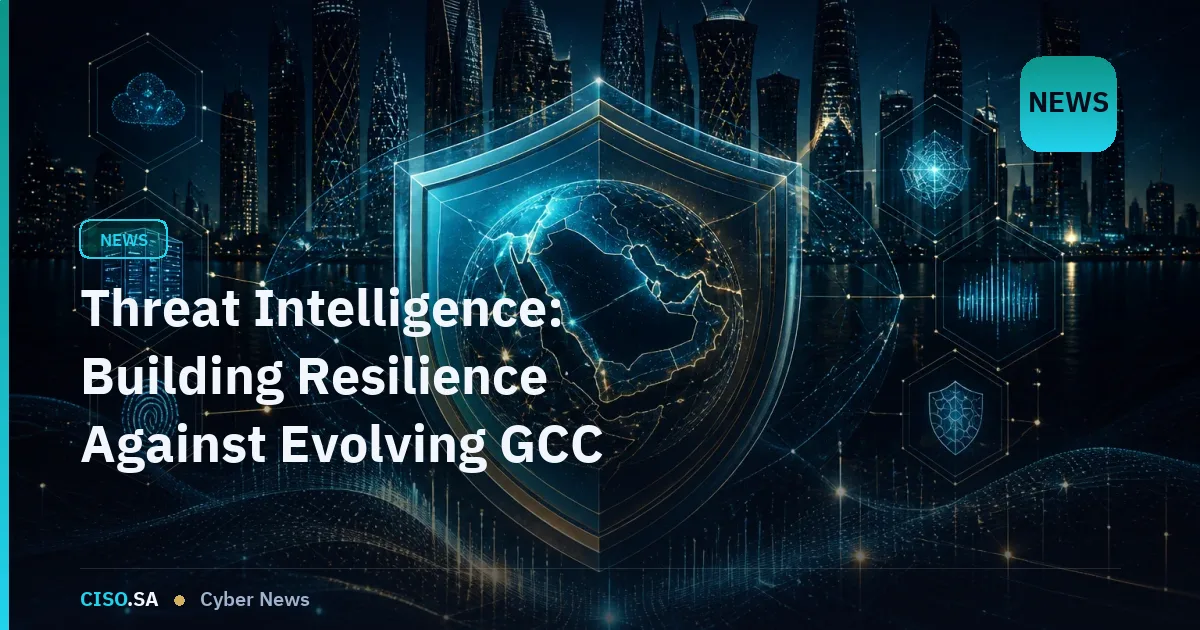 Threat Intelligence: Building Resilience Against Evolving GCC Cyber Threats
