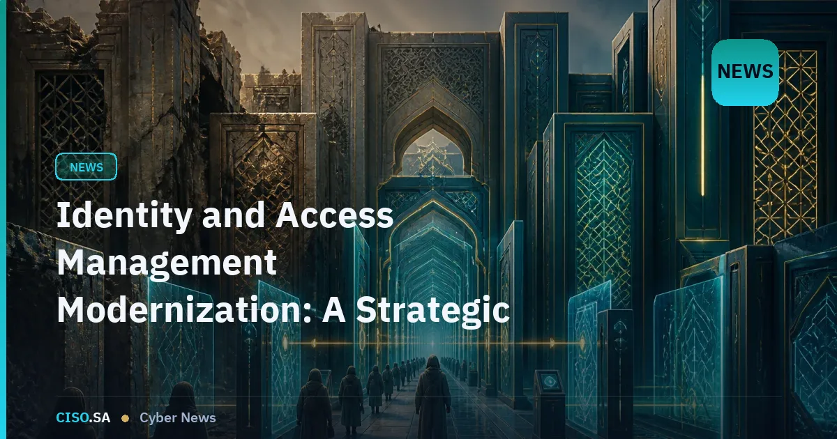Identity and Access Management Modernization: A Strategic Imperative for GCC Organizations