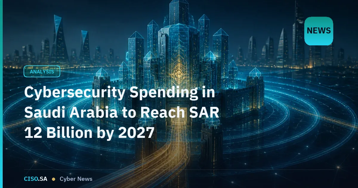 Cybersecurity Spending in Saudi Arabia to Reach SAR 12 Billion by 2027