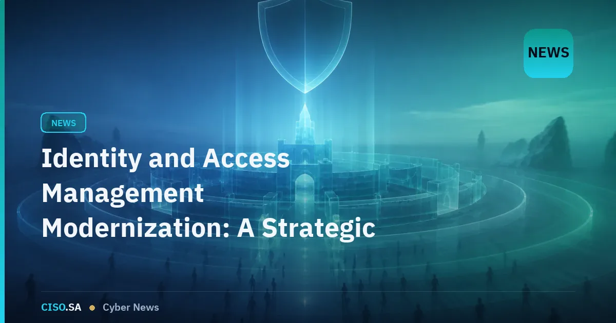 Identity and Access Management Modernization: A Strategic Priority for GCC Security Leaders