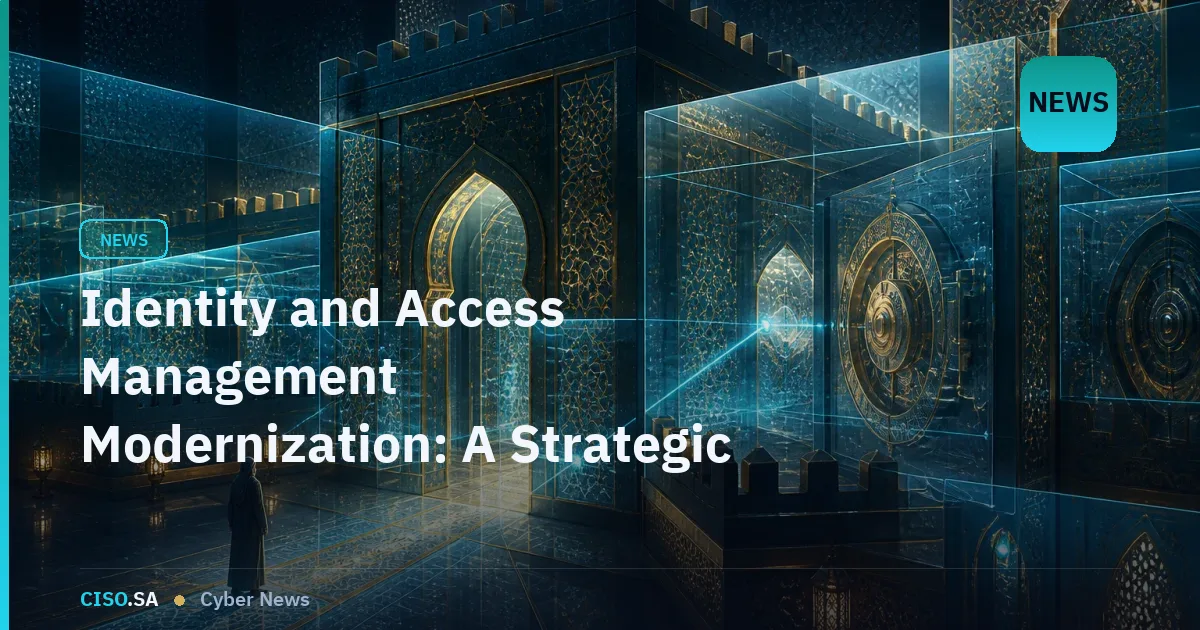 Identity and Access Management Modernization: A Strategic Imperative for GCC Organizations