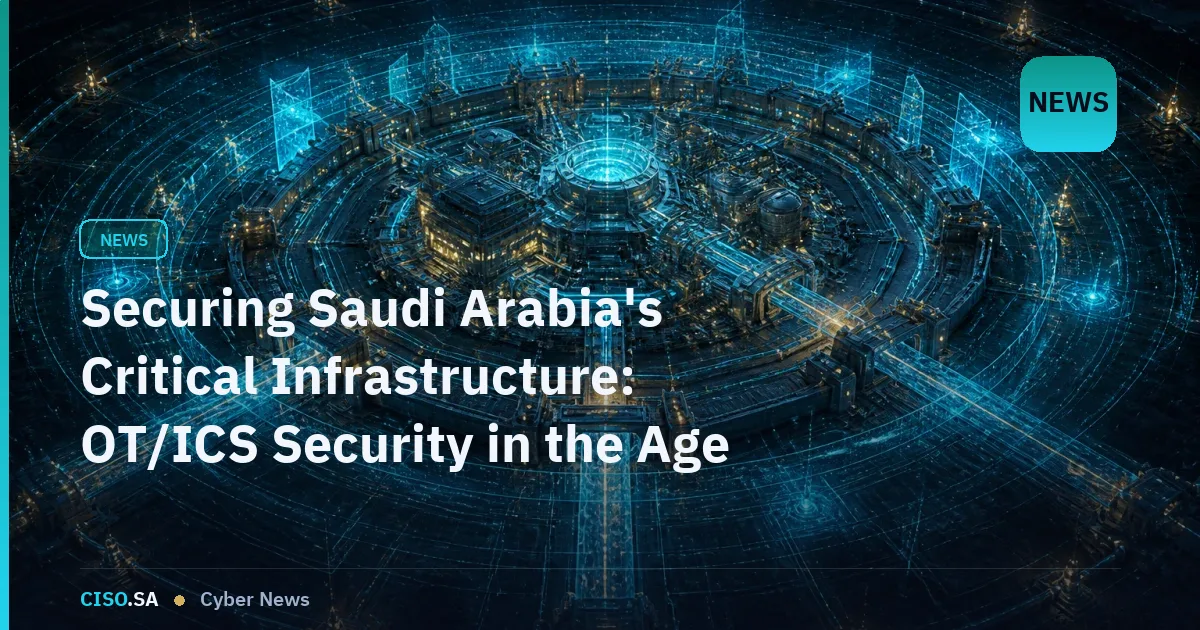 Securing Saudi Arabia's Critical Infrastructure: OT/ICS Security in the Age of Convergence